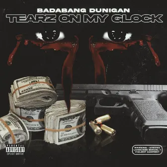 Tearz On My Glock by BadaBang Dunigan