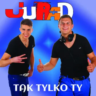 Tak Tylko Ty by JuRaD