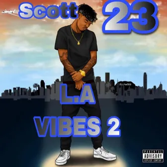 L.A VIBES 2 by Scott23Road2Riches