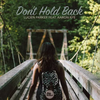 Don't Hold Back (feat. Aaron Aye) by Lucien Parker