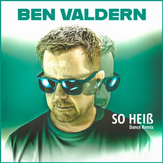 So heiß (Dance Remix) by Ben Valdern