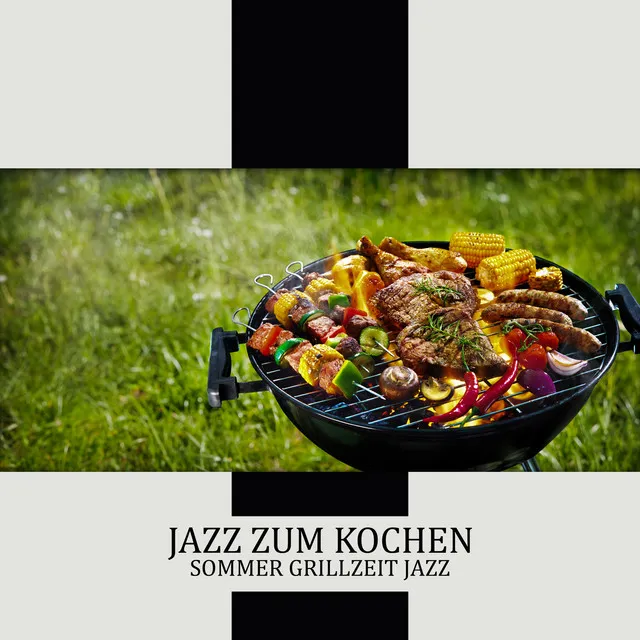 Jazz zum Kochen: Sommer Grillzeit Jazz, Guter Wein und Rindfleisch