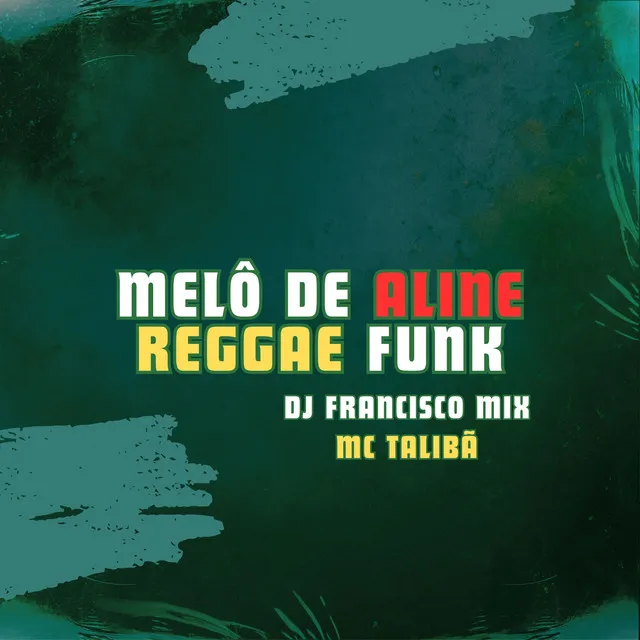 Melô de Aline Reggae Funk