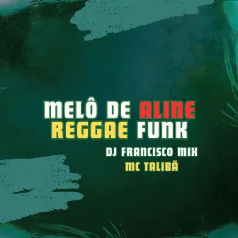 Melô de Aline Reggae Funk by Mc Talibã