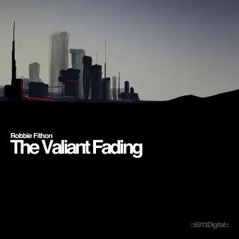 The Valiant Fading by Robbie Fithon