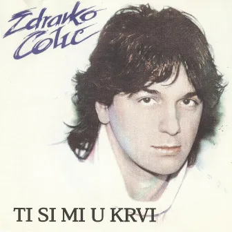 Ti si mi u krvi by Zdravko Čolić