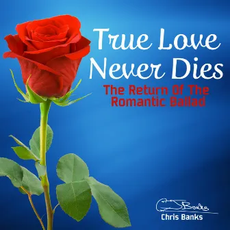 True Love Never Dies by Chris Banks