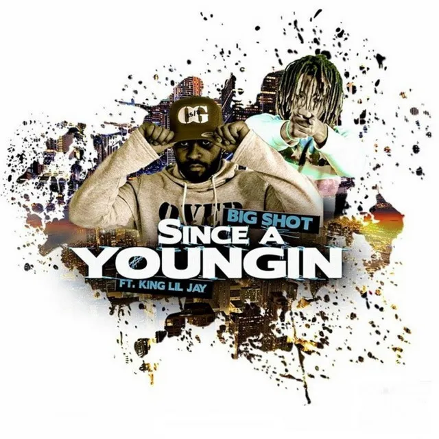 Since a Youngin' (feat. King Lil' Jay)