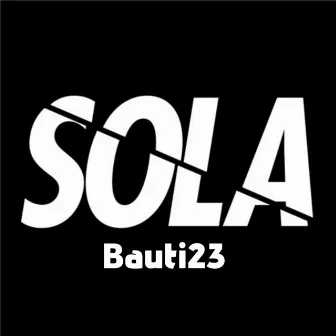 Sola by Bauti23