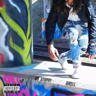 Go Stupid by Jurell