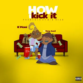 How I Kick It by K'moni