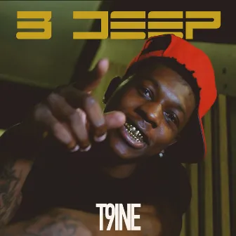 3 Deep by T9ine