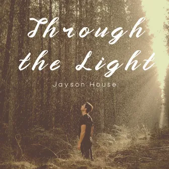 Through the Light by Jayson House