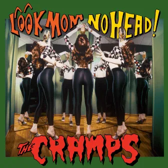 Look Mom No Head! by The Cramps