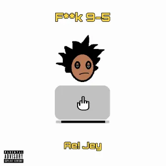 F**k 9-5 by Ae! Jey