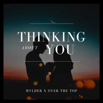 Thinking About You by MVLDER