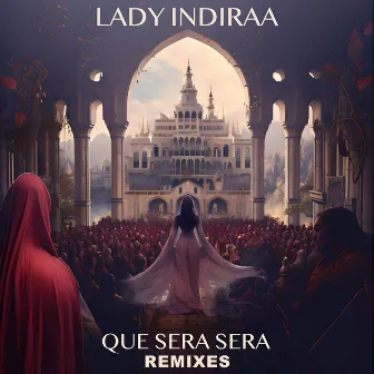 Que Sera Sera (Remixes) by Lady Indiraa