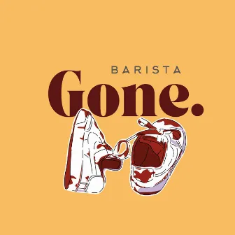 Gone by Barista