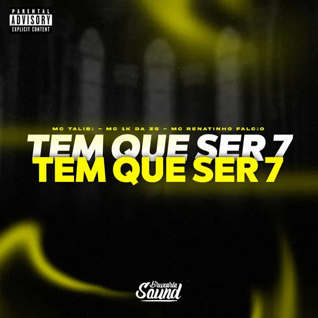 Tem Que Ser 7 (feat. Mc Talibã, Mc 1k da zs & MC Renatinho Falcão)