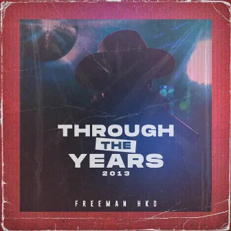 Through The Years 2013; Vol 2 by Freeman HKD