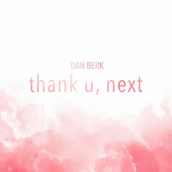 thank u, next by Dan Berk