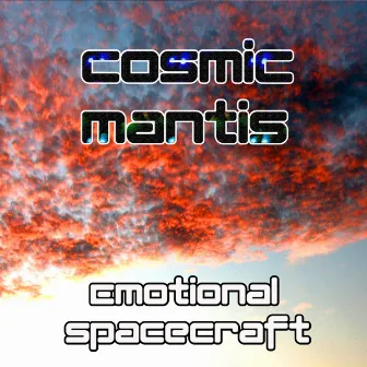 Emotional Spacecraft by Cosmic Mantis