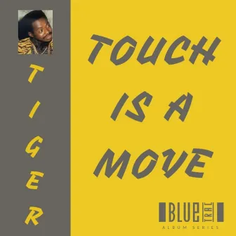 Touch is a Move by Tiger