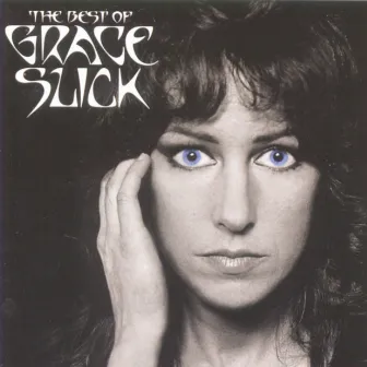 The Best Of Grace Slick by Grace Slick