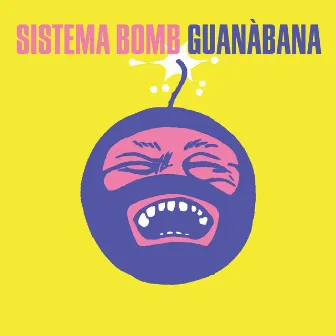 Guanábana by Sistema Bomb