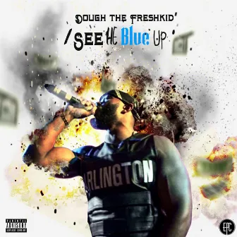 I See He Blue Up by Dough the Freshkid