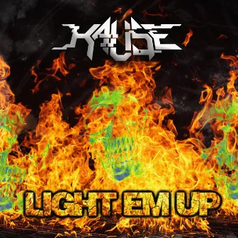 Light Em Up by Kause