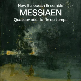 Messiaen: Quatuor pour la fin du temps by New European Ensemble