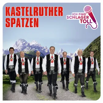 Ich find' Schlager toll by Kastelruther Spatzen