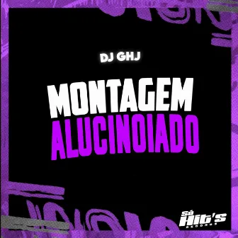 Montagem Alucinoiado by DJ GHJ