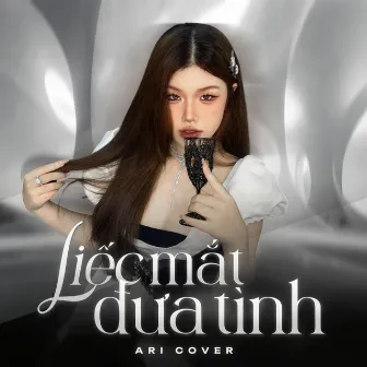 Liếc Mắt Đưa Tình (Cover) by Ari