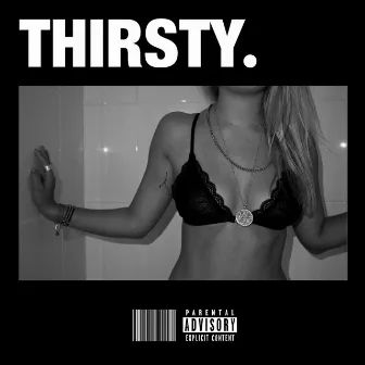 thirsty. by Brandon Rivers