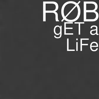 Get a Life by RØB