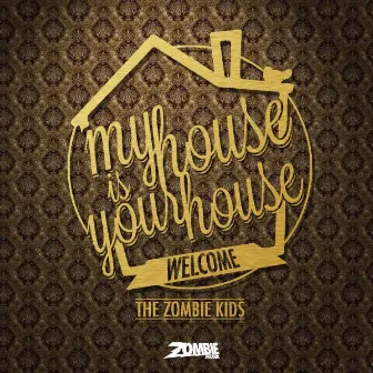 My House Is Your House by The Zombie Kids