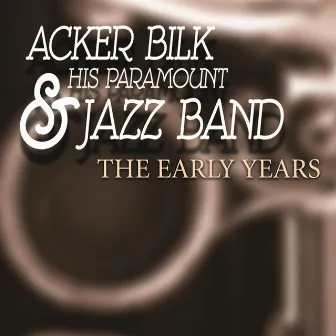 The Early Years by Acker Bilk & His Paramount Jazz Band