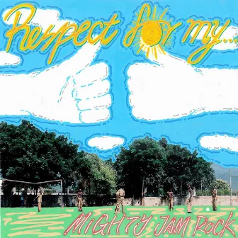 Respect for my ... by Mighty Jam Rock