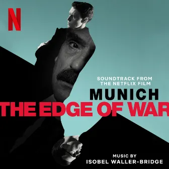 Munich - The Edge of War (Soundtrack from the Netflix Film) by Isobel Waller-Bridge