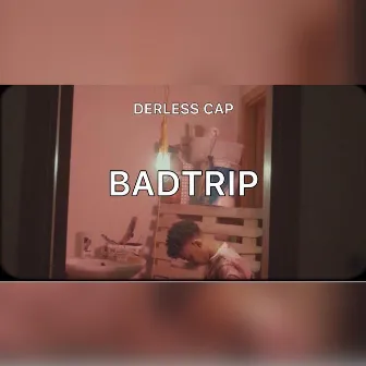 BADTRIP by DERLESS CAP