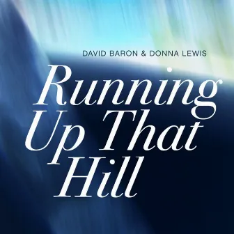 Running up That Hill (A Deal With God) by David Baron