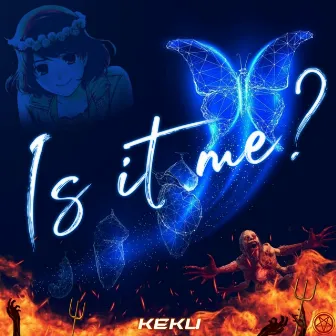 Is It Me? by KeKu