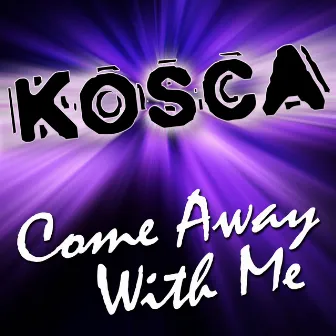 Come Away With Me by Kosca