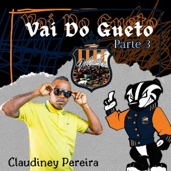 Vai do Gueto, Pt. 3 by Claudiney Pereira