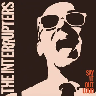 Say It Out Loud by The Interrupters