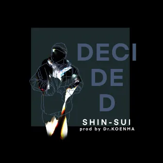 DECIDED by SHIN-SUI