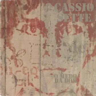 O Medo da Dor by Cassio Sette