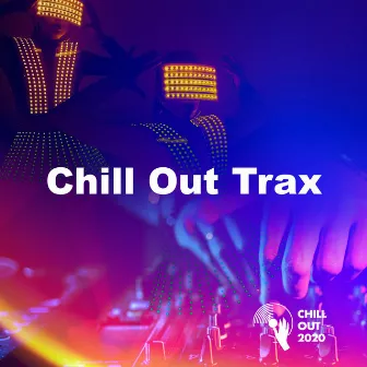 Chill Out Trax by Chill Out 2020